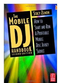 The Mobile DJ Handbook: How to Start & Run a Profitable Mobile Disc Jockey Service